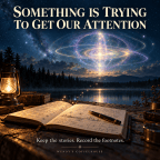 Something Is Trying to Get Our Attention